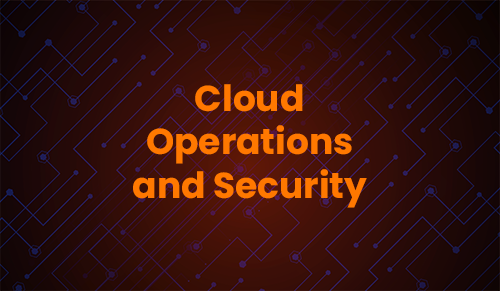 Cloud Operations and Security